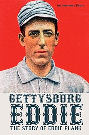 gettysburg eddie the story of eddie plank 1st edition lawrence knorr 1620061708, 978-1620061701