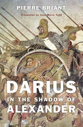 darius in the shadow of alexander 1st edition pierre briant ,jane marie todd 0674493095, 978-0674493094