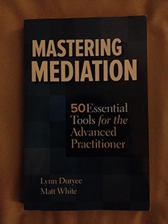 mastering mediation 50 essential tools for the advanced practitioner 1st edition lynn duryee ,matt white