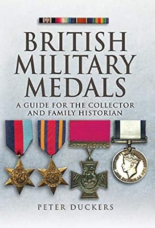 british military medals a guide for the collector and family historian 1st edition peter duckers 1844159604,