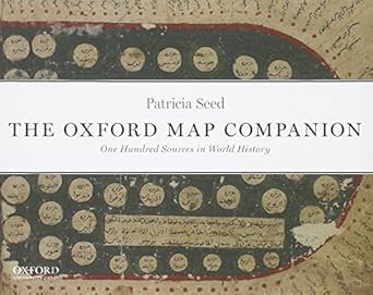 the oxford map companion one hundred sources in world history 1st edition professor patricia seed 0199765634,