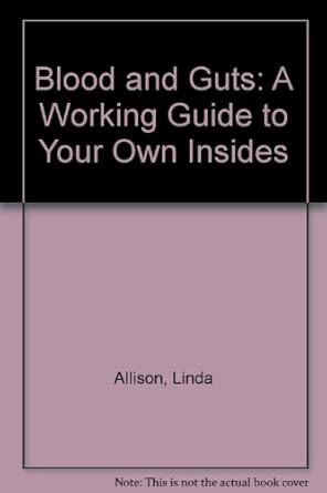 blood and guts a working guide to your own insides 1st edition linda allison 0606040226, 978-0606040228