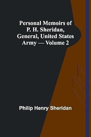personal memoirs of p h sheridan general united states army volume 2 1st edition philip henry sheridan