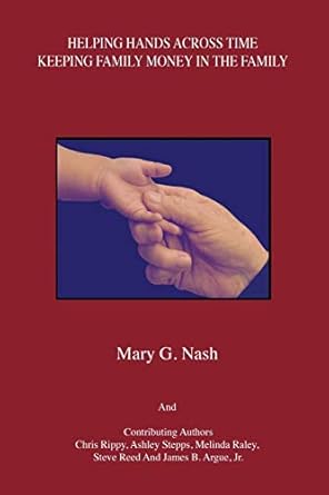 helping hands across time keeping family money in the family 1st edition mary g nash 147870490x,