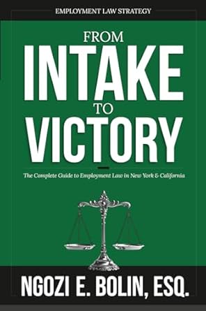 employment law strategy from intake to victory in new york and california 1st edition ngozi e bolin esq