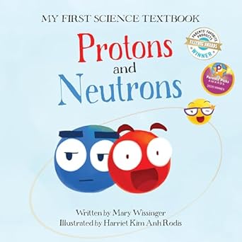 protons and neutrons 1st edition mary wissinger ,john j coveyou ,harriet kim anh rodis 1945779004,