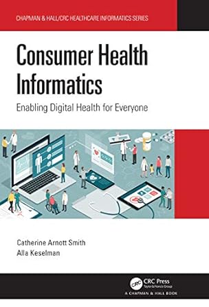 consumer health informatics 1st edition catherine arnott smith ,alla keselman 1138337455, 978-1138337459