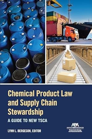 chemical product law and supply chain stewardship a guide to new tsca 1st edition lynn l bergeson 1639055592,
