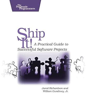 ship it a practical guide to successful software projects 1st edition jared richardson ,william a gwaltney