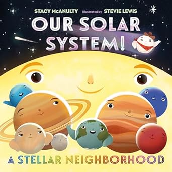 our solar system a stellar neighborhood 1st edition stacy mcanulty ,stevie lewis 1250813476, 978-1250813473