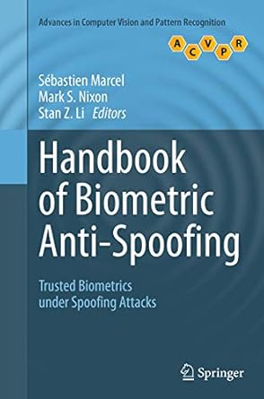 handbook of biometric anti spoofing trusted biometrics under spoofing attacks 1st edition sebastien marcel