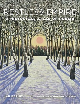 restless empire a historical atlas of russia 1st edition ian barnes ,dominic lieven 0674504674, 978-0674504677