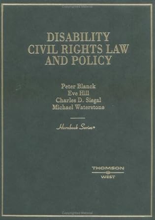 disability civil rights law and policy 1st edition peter david blanck ,eve hill ,charles d siegal ,michael