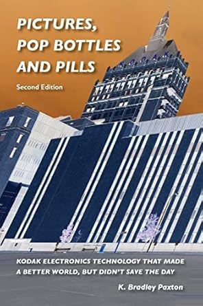 pictures pop bottles and pills kodak electronics technology that made a better world but didnt save the day