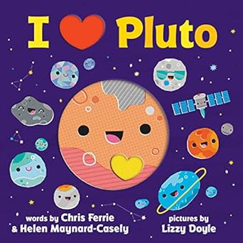 i heart pluto a rhyming solar system board book with unique planet cutouts from the #1 science author for