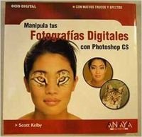 manipula tus fotografias digitales con photoshop cs/ the photoshop cs for digital photographers 1st edition