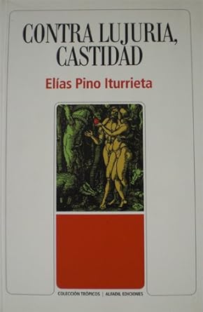 contra lujuria castidad historias de pecado en el siglo xviii venezolano 1st edition elias pino iturrieta