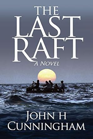 the last raft 1st edition john h cunningham 0998796565, 978-0998796567