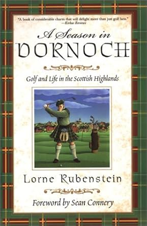 a season in dornoch golf and life in the scottish highlands 1st edition lorne rubenstein ,lorne rubenstein