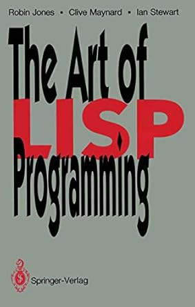 the art of lisp programming 1st edition robin jones ,clive maynard ,ian stewart 3540195688, 978-3540195689