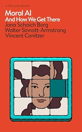 moral ai and how we get there 1st edition jana schaich borg ,walter sinnott armstrong ,vincent conitzer