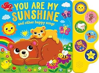 you are my sunshine and other happy songs sing along to the song book perfect for toddlers and children ages