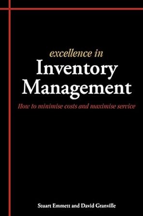 excellence in inventory management how to minimise costs and maximise service 1st edition stuart emmett