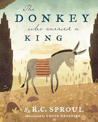 the donkey who carried a king 1st edition r c sproul 1567692699, 978-1567692693