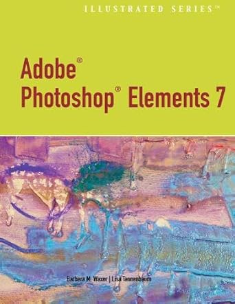 adobe photoshop elements 7 0 illustrated 1st edition barbara m waxer ,lisa tannenbaum 142399941x,