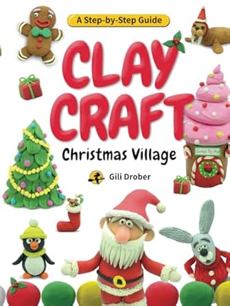 clay craft christmas village a kids step by step guide to creating their own christmas village using modeling
