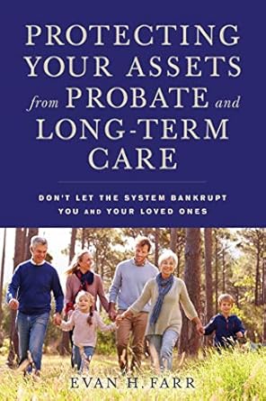 protecting your assets from probate and long term care dont let the system bankrupt you and your loved ones