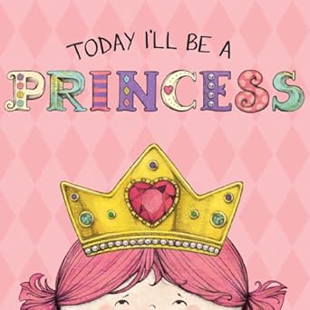 today ill be a princess 1st edition paula croyle ,heather brown 1449428657, 978-1449428655