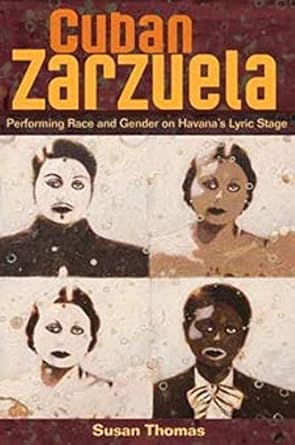 cuban zarzuela performing race and gender on havanas lyric stage 1st edition susan thomas 0252033310,