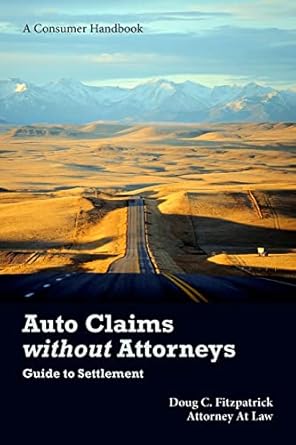 auto claims without attorneys a guide to settlement 1st edition doug fitzpatrick 1515211916, 978-1515211914