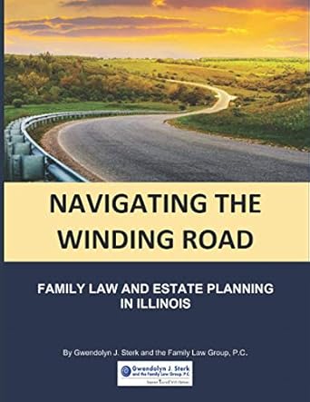 navigating the winding road family law and estate planning in illinois from gwendolyn j sterk and the family