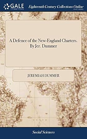 a defence of the new england charters by jer dummer 1st edition jeremiah dummer 1379621666, 978-1379621669