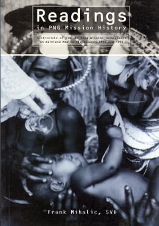 readings in png mission history a chronicle of svd and ssps mission involvement on mainland new guinea