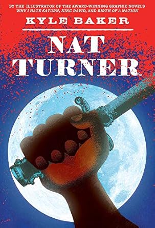nat turner a graphic novel 1st edition kyle baker 0810972271, 978-0810972278