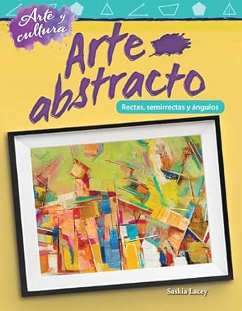 teacher created materials 100282 arte y cultura arte abstracto 1st edition saskia lacey 1493883194,