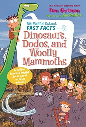 my weird school fast facts dinosaurs dodos and woolly mammoths 1st edition dan gutman ,jim paillot