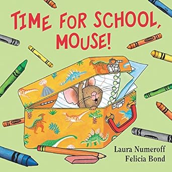 time for school mouse 1st edition laura numeroff ,felicia bond 0061433071, 978-0061433078