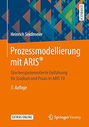 prozessmodellierung mit aris eine beispielorientierte einfuhrung fur studium und praxis in aris 10 1st