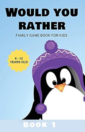 would you rather family game book for kids 6 12 years old book 1 1st edition kabukuma kids 1952758025,