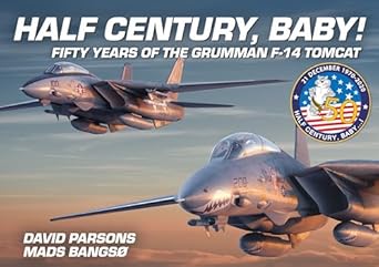 half century baby fifty years of the grumman f 14 tomcat fifty years of the grumman f 14 tomcat 1st edition