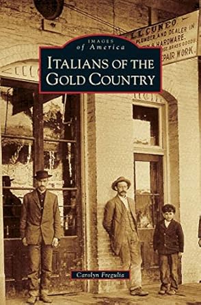 italians of the gold country 1st edition carolyn fregulia 1531635253, 978-1531635251
