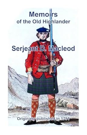 memoirs of serjeant donald macleod memoirs of the life and gallant exploits of the old highlander serjeant