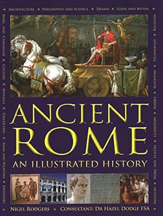 ancient rome an illustrated history 1st edition nigel rodgers ,hazel dodge 0754834204, 978-0754834205