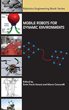 mobile robots for dynamic environments 1st edition emni faruk kececi ,marco ceccarelli 0791860523,