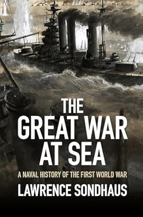 the great war at sea a naval history of the first world war 1st edition lawrence sondhaus 1107036909,
