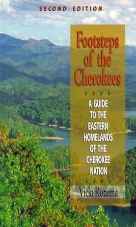 footsteps of the cherokees a guide to the eastern homelands of the cherokee nation 1st edition vicki rozema